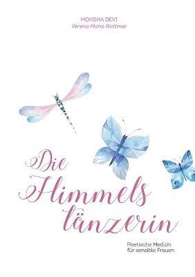 Die Himmelstänzerin: Poetische Medizin für sensible Frauen - Verena Maria Rottmar - cover