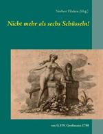 Nicht mehr als sechs Schusseln!: von G.F.W. Grossmann