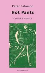 Hot Pants: Lyrische Notate