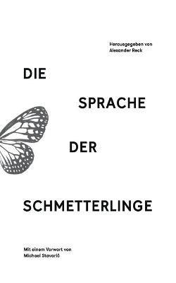 Die Sprache der Schmetterlinge: Erzählungen - Michael Stavaric,Asmara Hahn,Franziska Leippert - cover