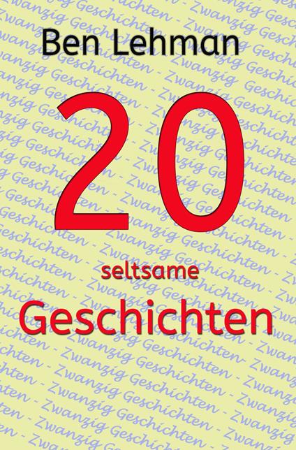 20 seltsame Geschichten - Ben Lehman - ebook