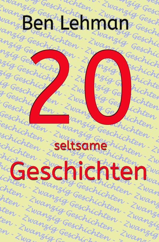 20 seltsame Geschichten - Ben Lehman - ebook