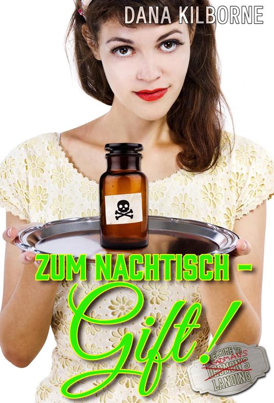 Zum Nachtisch – Gift! - Dana Kilborne - ebook