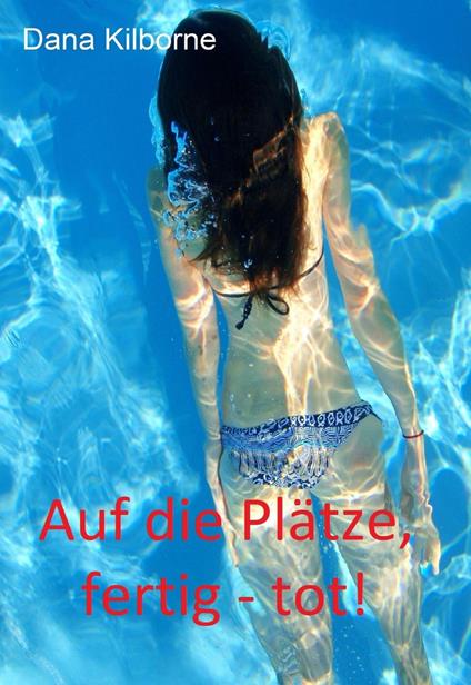 Auf die Plätze, fertig – tot! - Dana Kilborne - ebook