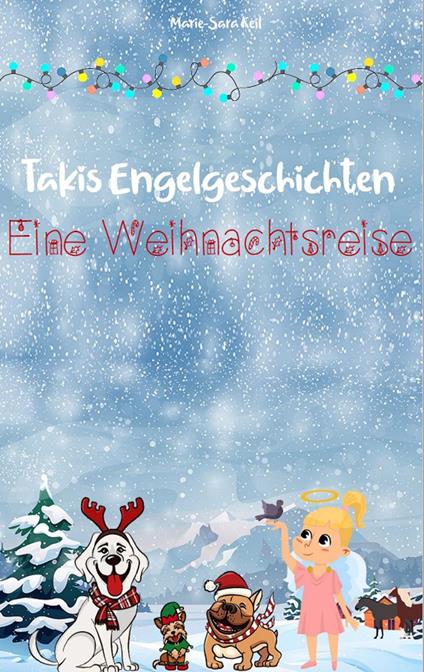 Takis Engelgeschichten: Eine Weihnachtsreise - Marie-Sara Keil - ebook
