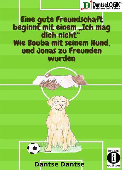 Eine gute Freundschaft beginnt mit einem „Ich mag dich nicht" - Dantse Dantse - ebook