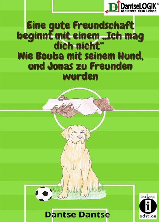 Eine gute Freundschaft beginnt mit einem „Ich mag dich nicht" - Dantse Dantse - ebook