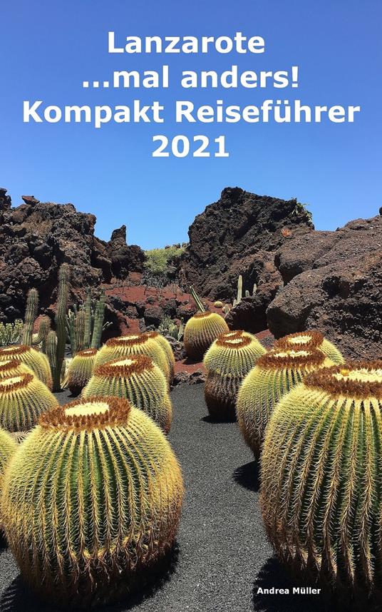 Lanzarote ...mal anders! Kompakt Reiseführer 2021