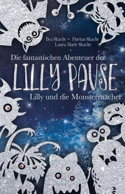 Die fantastischen Abenteuer der Lilly Pause - Lilly und die Monstermacher - Bea Stache - ebook