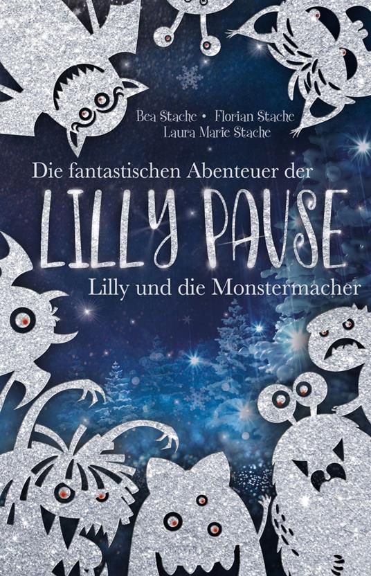 Die fantastischen Abenteuer der Lilly Pause - Lilly und die Monstermacher - Bea Stache - ebook
