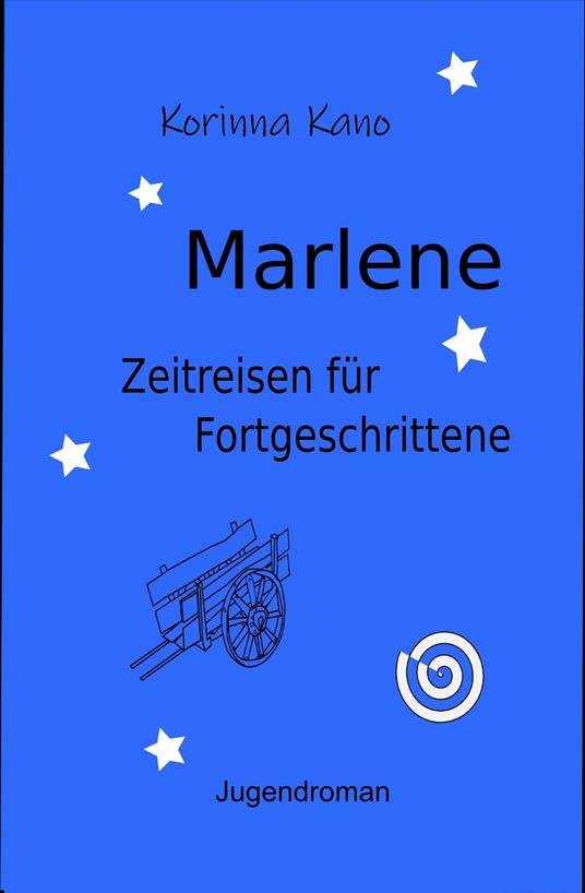 Marlene: Zeitreisen für Fortgeschrittene - Korinna Kano - ebook