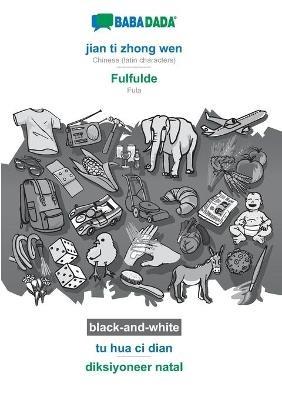 BABADADA black-and-white, jian ti zhong wen - Fulfulde, tu hua ci dian - diksiyoneer natal: Chinese (latin characters) - Fula, visual dictionary - Babadada Gmbh - cover