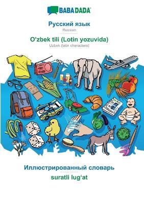 BABADADA, Russian (in cyrillic script) - O'zbek tili (Lotin yozuvida), visual dictionary (in cyrillic script) - suratli lugʻat: Russian (in cyrillic script) - Uzbek (latin characters), visual dictionary - Babadada Gmbh - cover