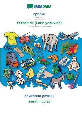 BABADADA, Serbian (in cyrillic script) - O'zbek tili (Lotin yozuvida), visual dictionary (in cyrillic script) - suratli lug?at: Serbian (in cyrillic script) - Uzbek (latin characters), visual dictionary - Babadada Gmbh - cover