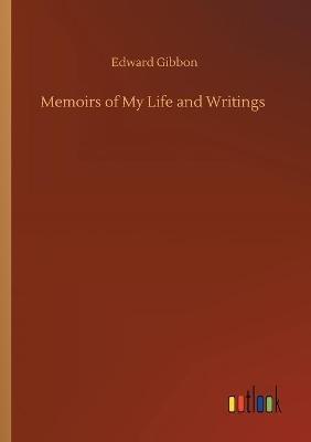 Memoirs of My Life and Writings - Edward Gibbon - cover
