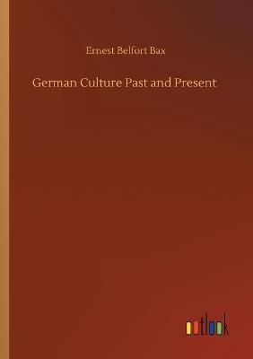 German Culture Past and Present - Ernest Belfort Bax - cover