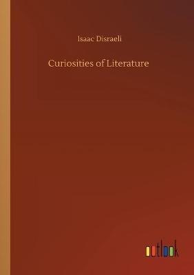 Curiosities of Literature - Isaac Disraeli - cover