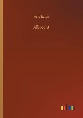 Albrecht - Arlo Bates - cover