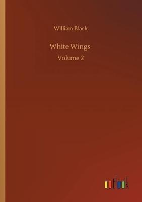 White Wings: Volume 2 - William Black - cover
