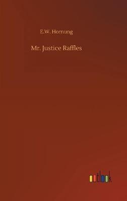 Mr. Justice Raffles - E W Hornung - cover