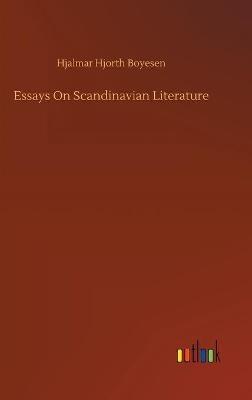 Essays On Scandinavian Literature - Hjalmar Hjorth Boyesen - cover