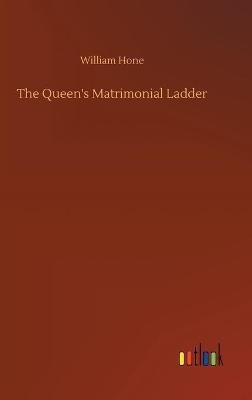 The Queen's Matrimonial Ladder - William Hone - cover