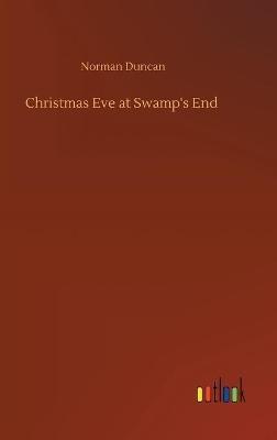 Christmas Eve at Swamp's End - Norman Duncan - cover