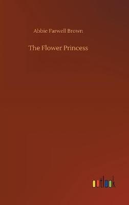 The Flower Princess - Abbie Farwell Brown - cover