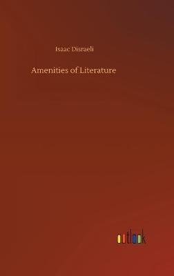 Amenities of Literature - Isaac Disraeli - cover