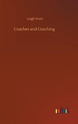 Coaches and Coaching - Leigh Hunt - cover