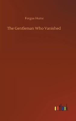 The Gentleman Who Vanished - Fergus Hume - cover