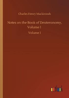 Notes on the Book of Deuteronomy, Volume I: Volume 1 - Charles Henry Mackintosh - cover