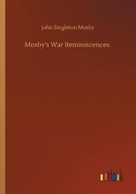 Mosby's War Reminiscences - John Singleton Mosby - cover