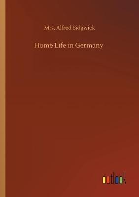 Home Life in Germany - Alfred Sidgwick - cover