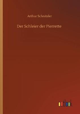 Der Schleier der Pierrette - Arthur Schnitzler - cover