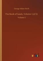 The Book of Isaiah, Volume I (of 2): Volume 1