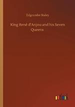 King René d'Anjou and his Seven Queens