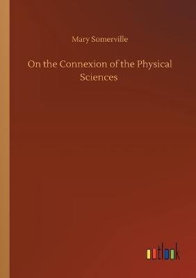 On the Connexion of the Physical Sciences - Mary Somerville - cover