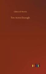 Ten Acres Enough