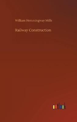 Railway Construction - William Hemmingway Mills - cover