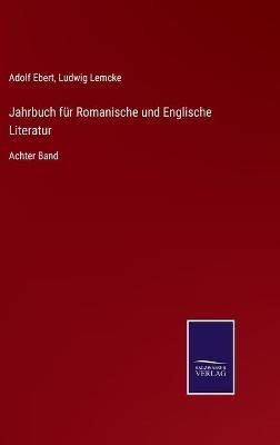 Jahrbuch fur Romanische und Englische Literatur: Achter Band - Adolf Ebert - cover