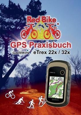 GPS Praxisbuch Garmin eTrex 22x / 32x: Praxis- und modellbezogen, Schritt für Schritt - cover