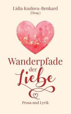 Wanderpfade der Liebe: Prosa und Lyrik - cover