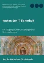 Kosten der IT-Sicherheit: Ein Ausgangspunkt für weitergehende Untersuchungen