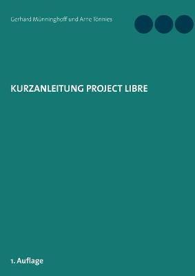 Kurzanleitung Project Libre - Gerhard Münninghoff,Arne Tönnies - cover