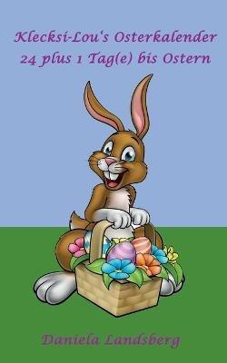 Klecksi-Lou's Osterkalender: 24 plus 1 Tag(e) bis Ostern - Daniela Landsberg - cover
