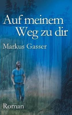 Auf meinem Weg zu dir - Markus Gasser - cover