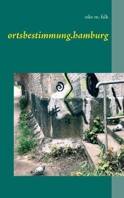 ortsbestimmung.hamburg - Eike M Falk - cover