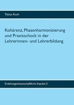 Kohärenz, Phasenharmonisierung und Praxisschock in der Lehrerinnen- und Lehrerbildung: Eine qualitative Untersuchung zu Potenzialen, Leistungen und Grenzen des Praxissemesters