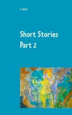 Short Stories Part 2: Book III & Book IV - Z J Galos - cover